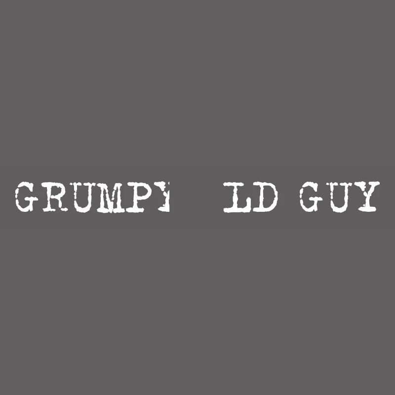 Grumpy Old Guy Minimal Typo Spruch