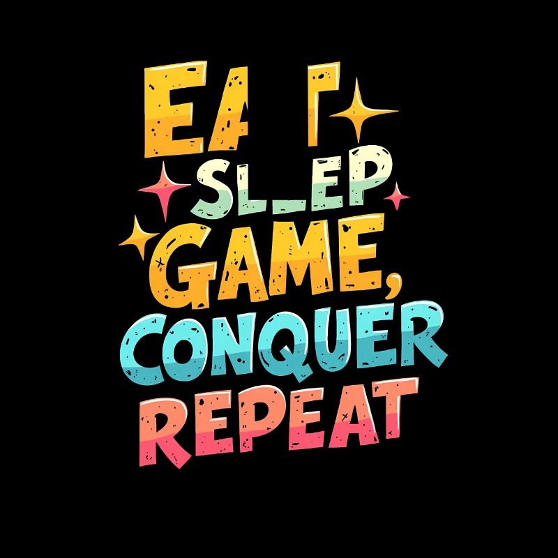 EAT, SLEEP, GAME, CONQUER, REPEAT