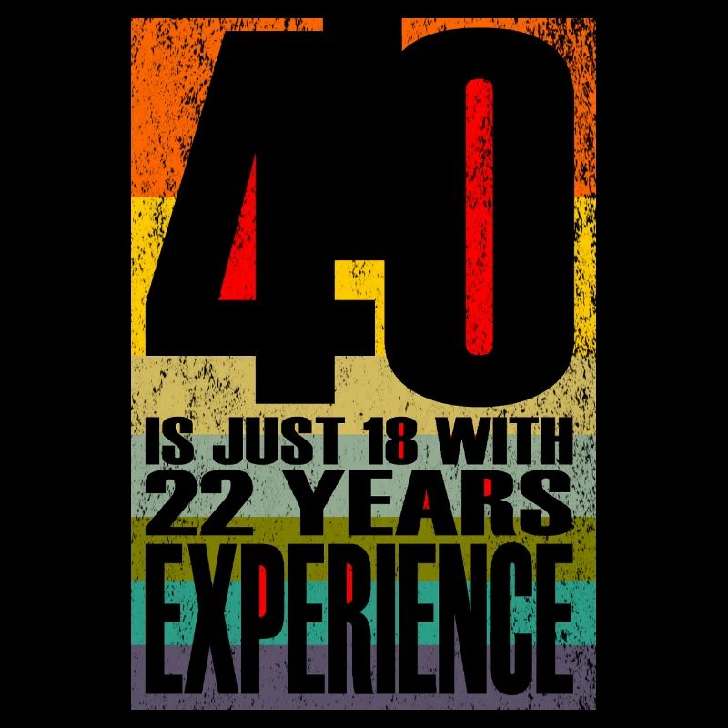 40 Is Just 18 With 22 Years Experience