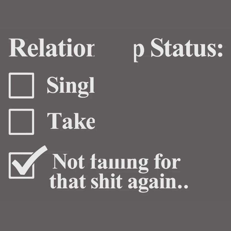 Relationship status: I don't fall for it anymore