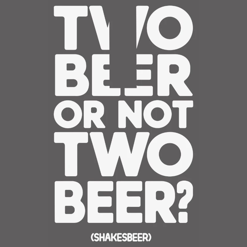 Two Beer or Not Two Beer? Bold Typography