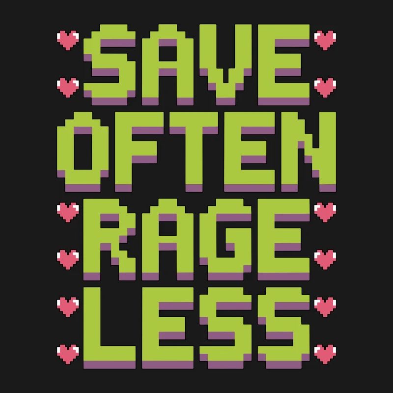 Game Developer Save Often Rage Less Web Developer