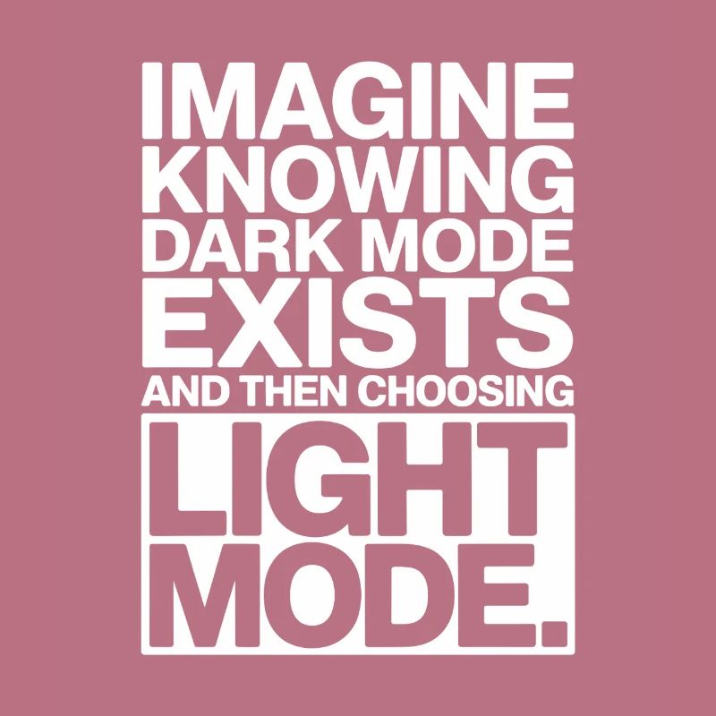 Dark Mode Exists Programmer IT Nerd Coder Office