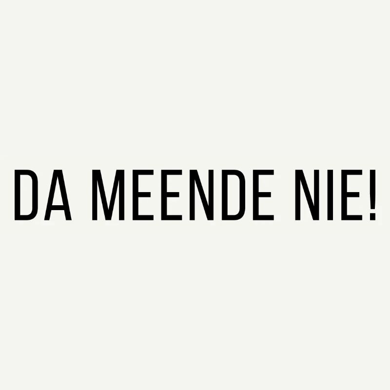 Da didn't mean it! Antwerp dialect Shirts