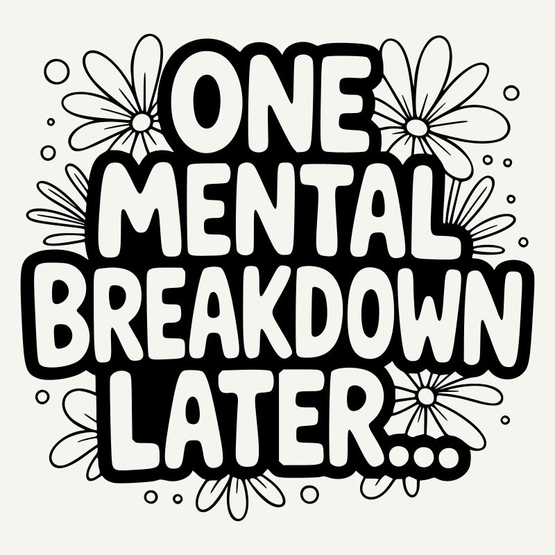 One Mental Breakdown later...