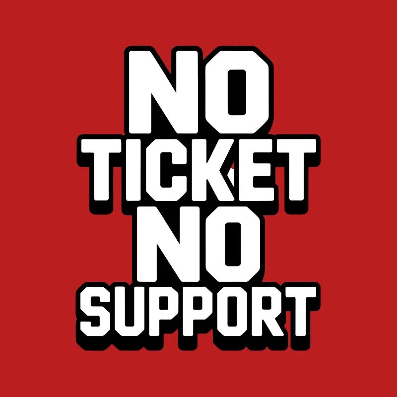 NO TICKET NO SUPPORT WHITE Computer Admin
