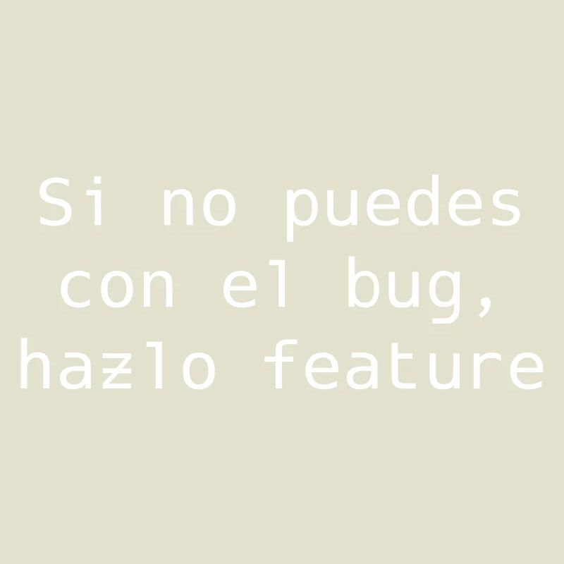 If you can't handle the bug, make it feature