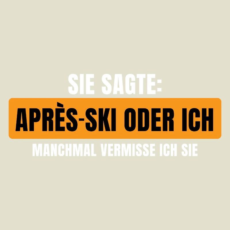 Sie sagte Apres Ski oder ich Party lustig Design