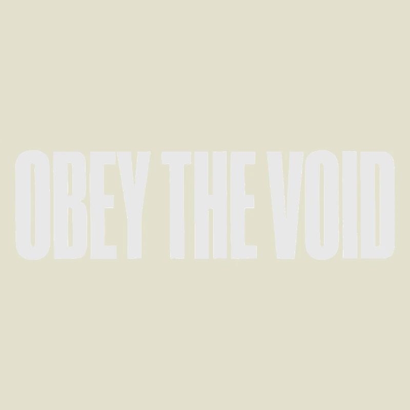 Obey the Void Bold Typographic Art