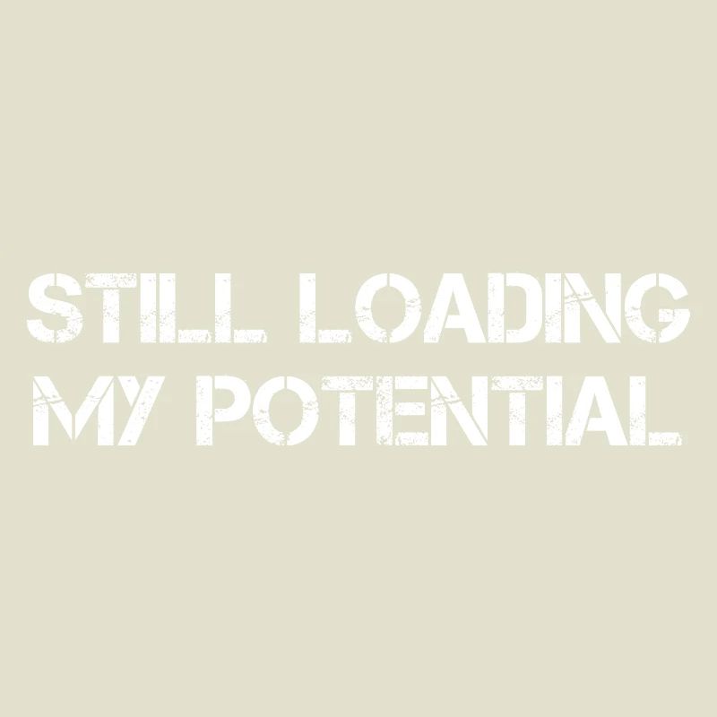 Still Loading My Potential