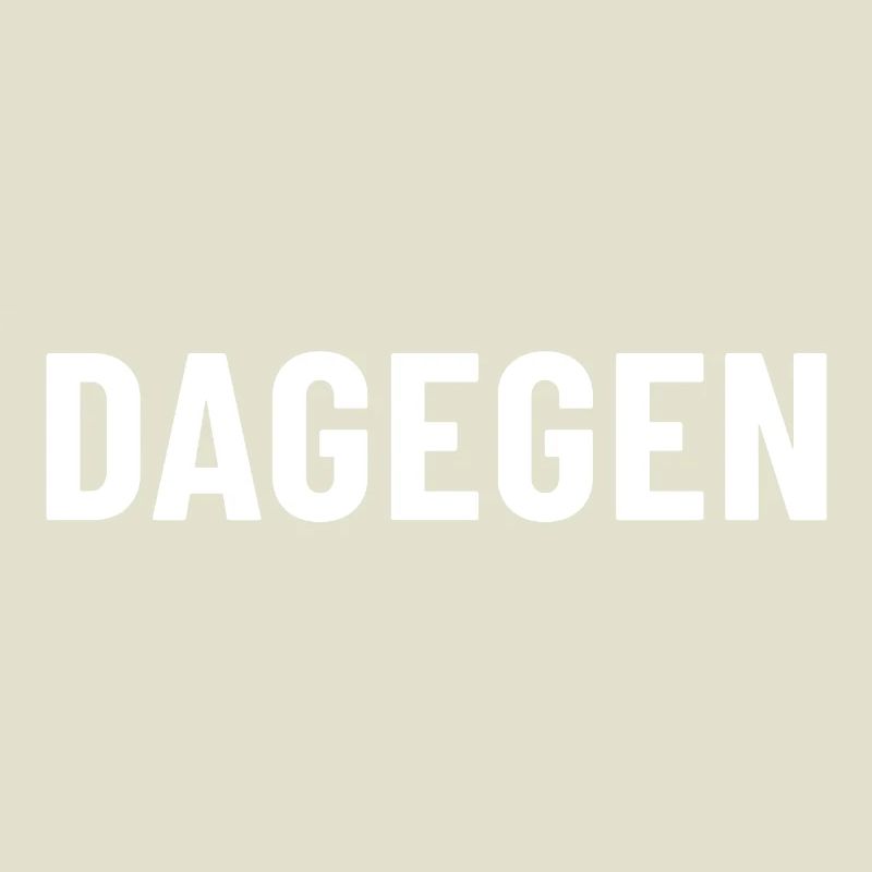 Dagegen einfach nur dagegen grundsätzlich dagegen