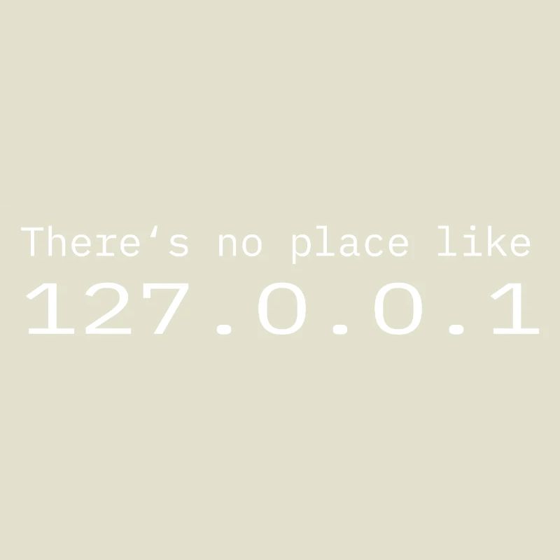 Programmierer Nerd IT Kein Ort wie Localhost