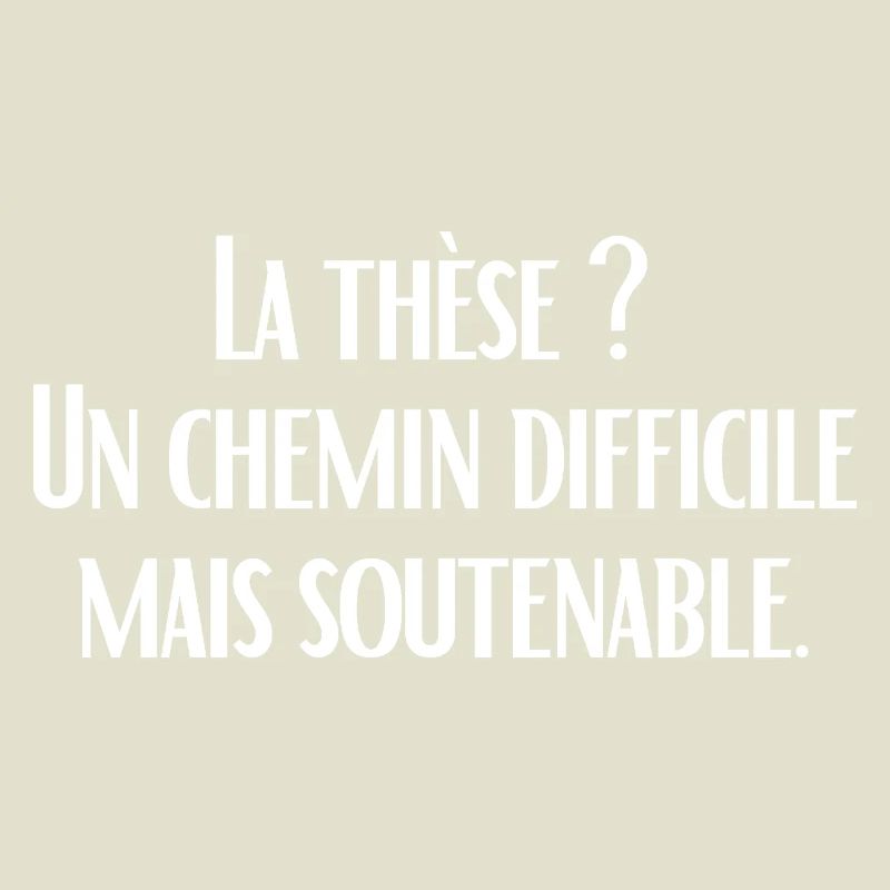 La thèse ?  Un chemin difficile mais soutenable.