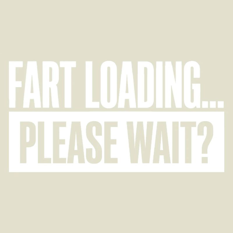 Fart Loading Please Wait Fart Funny