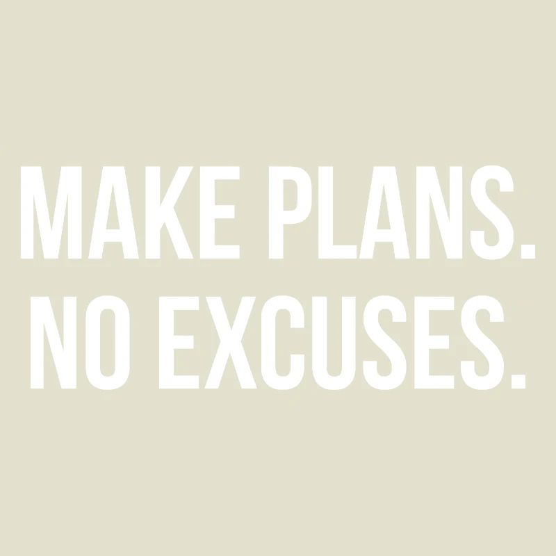 MAKE PLANS. NO EXCUSES. | Greyline Official