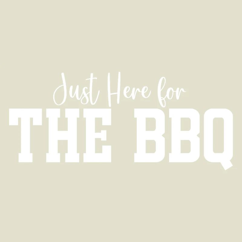 Just Here for The BBQ