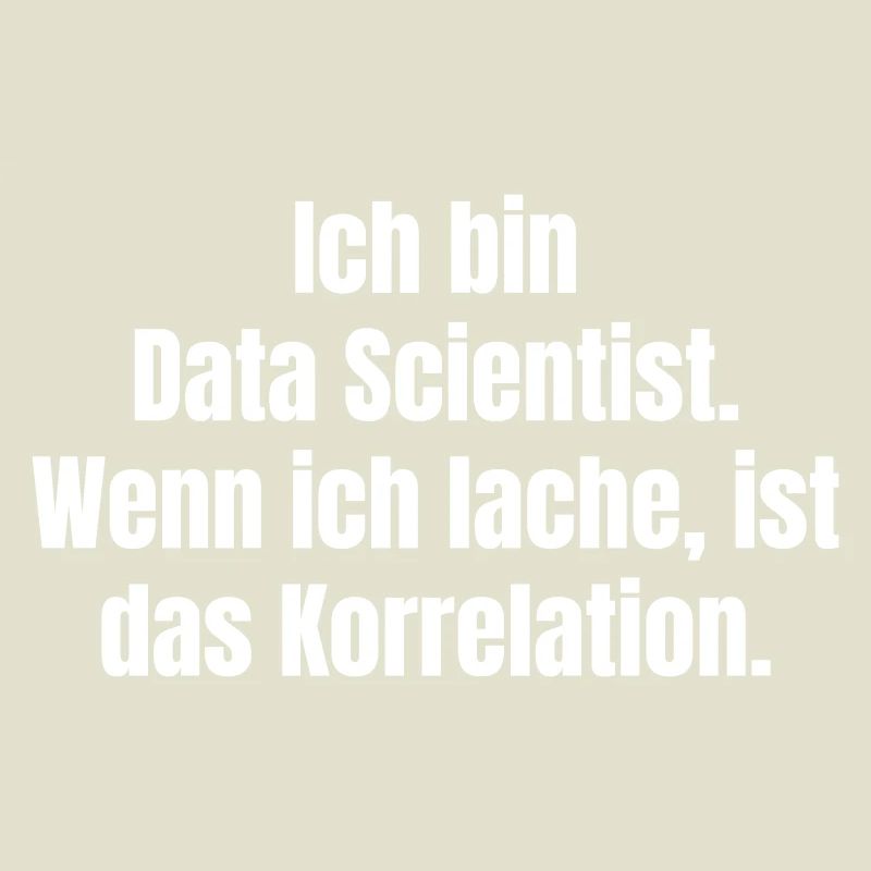 Ich bin Data Scientist Spruch