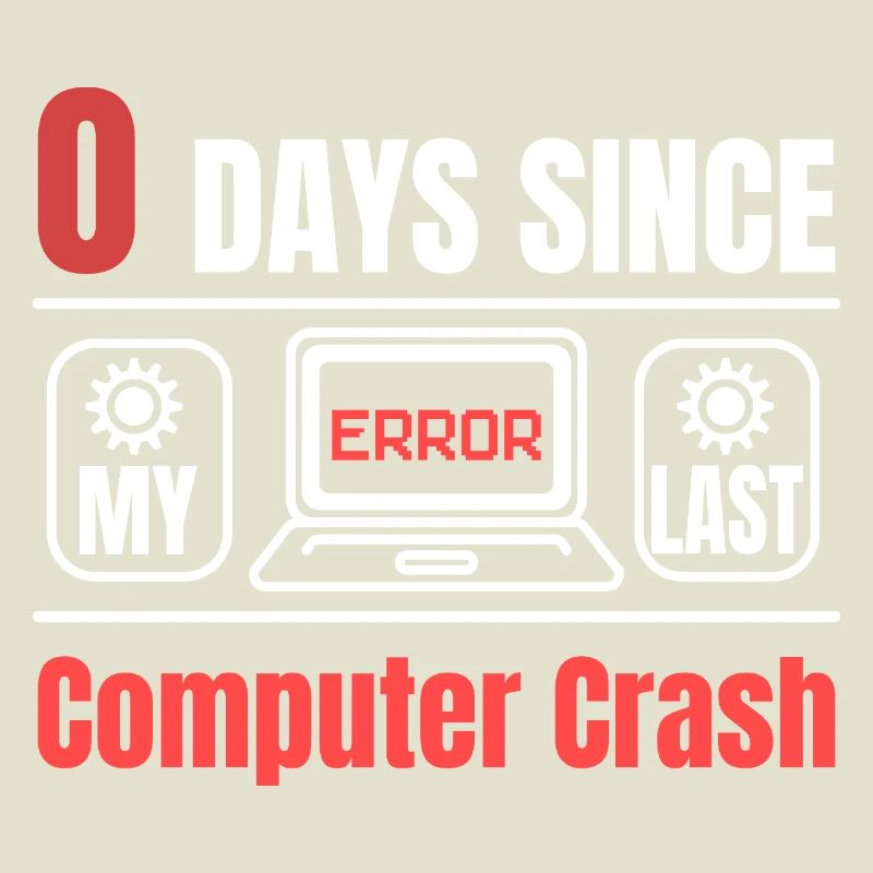 Technical Support 0 Days Since My Last PC Crash