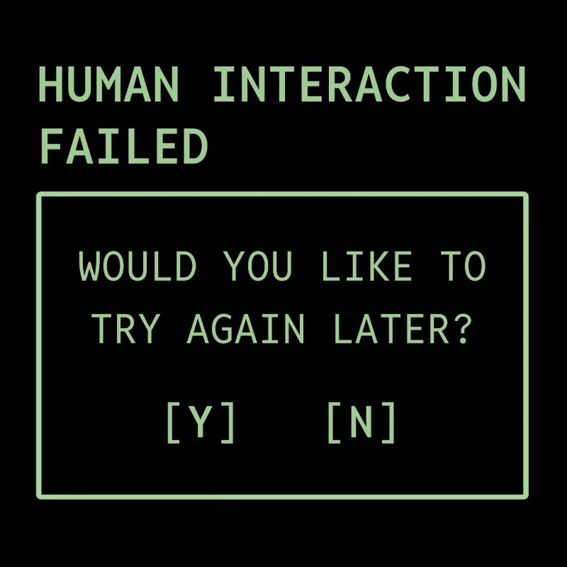 Human Interaction Failed