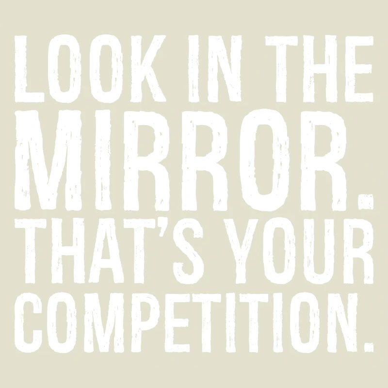 Regardez-vous dans le miroir c’est votre concurrence