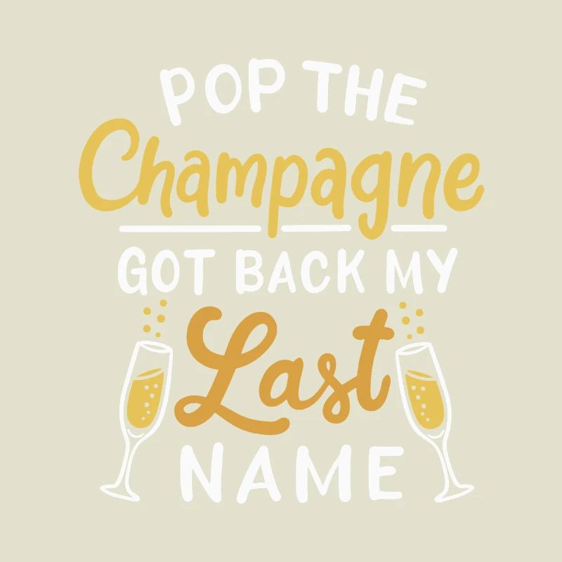 Pop The Cocktail Got Back My Last Name Design