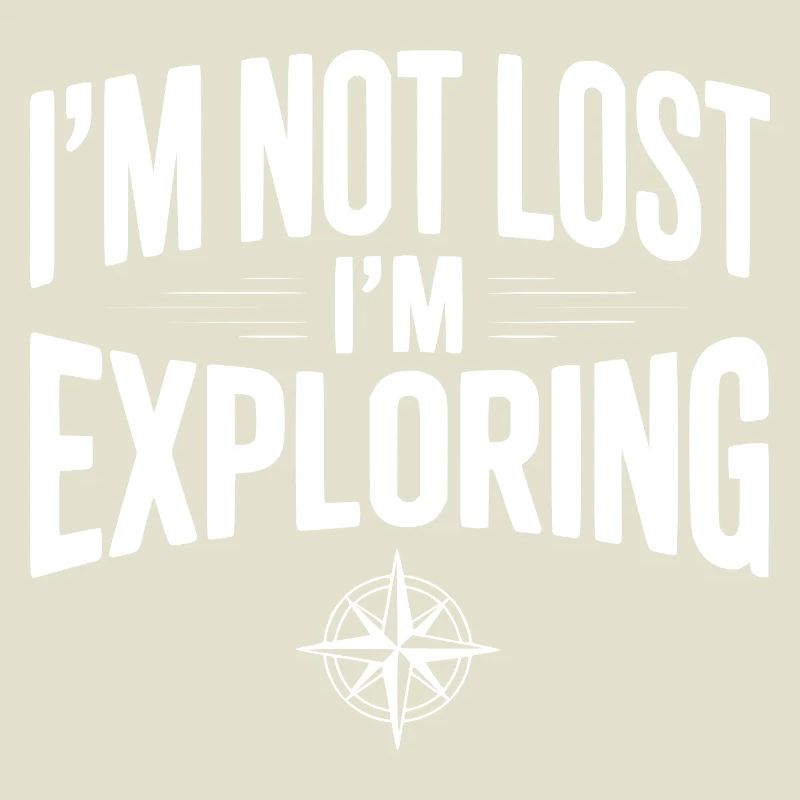 I'm Not Lost I'm Exploring