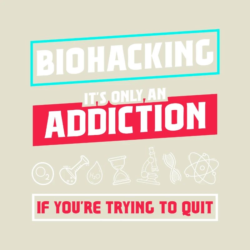 Biohacking it's only an Addiction