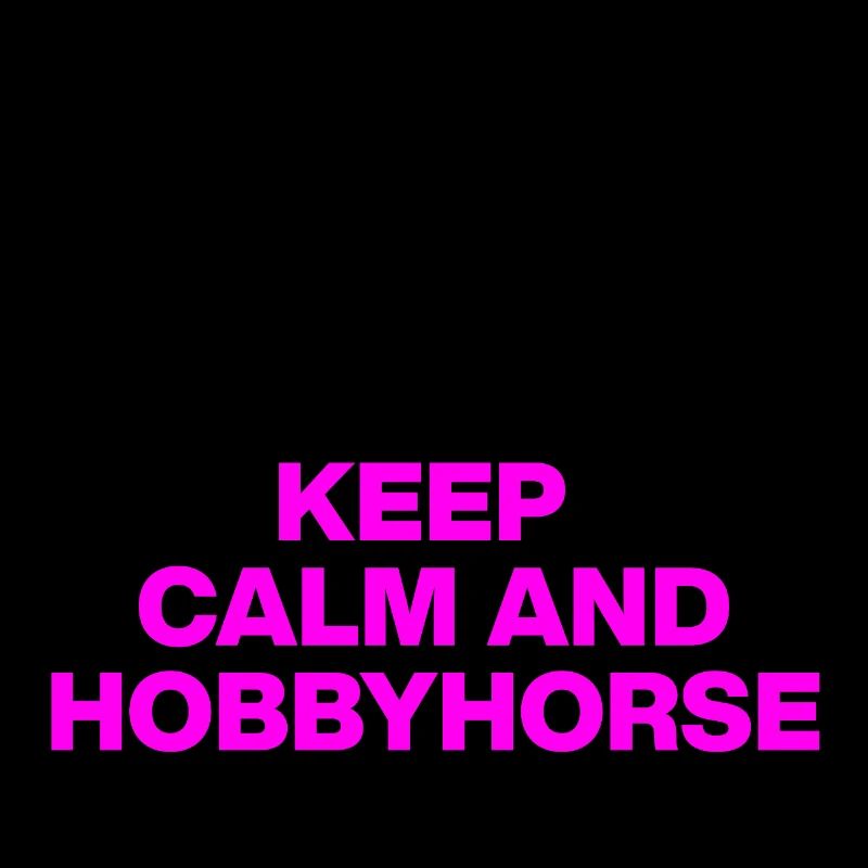RESTEZ CALMES ET CHEVAL DE BATAILLE ! HOBBYHORSING CHEVAL DE BATAILLE