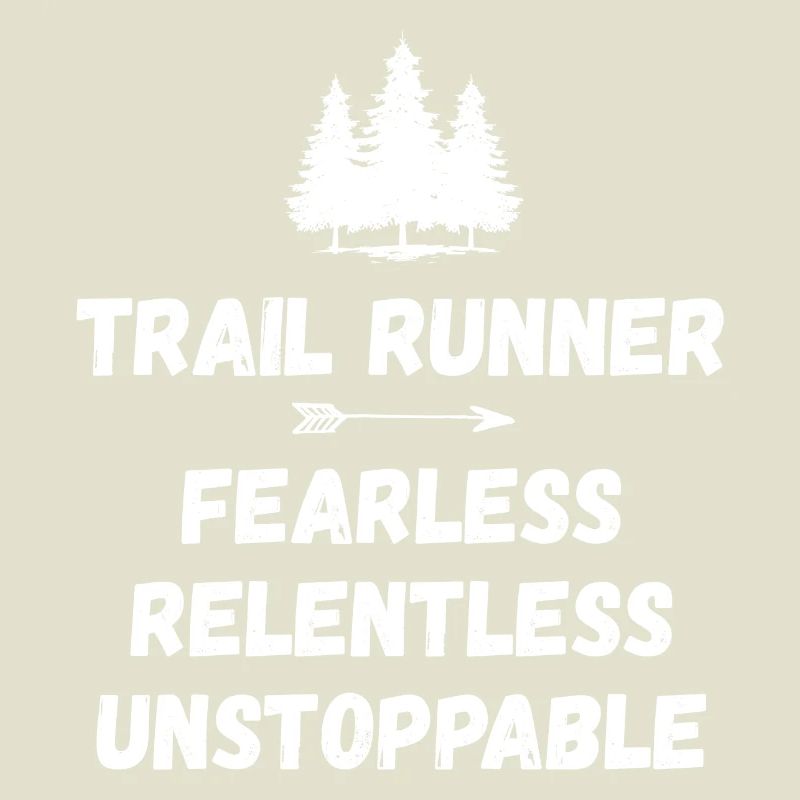 Trail Runner - Fearless. Relentless. Unstoppable.