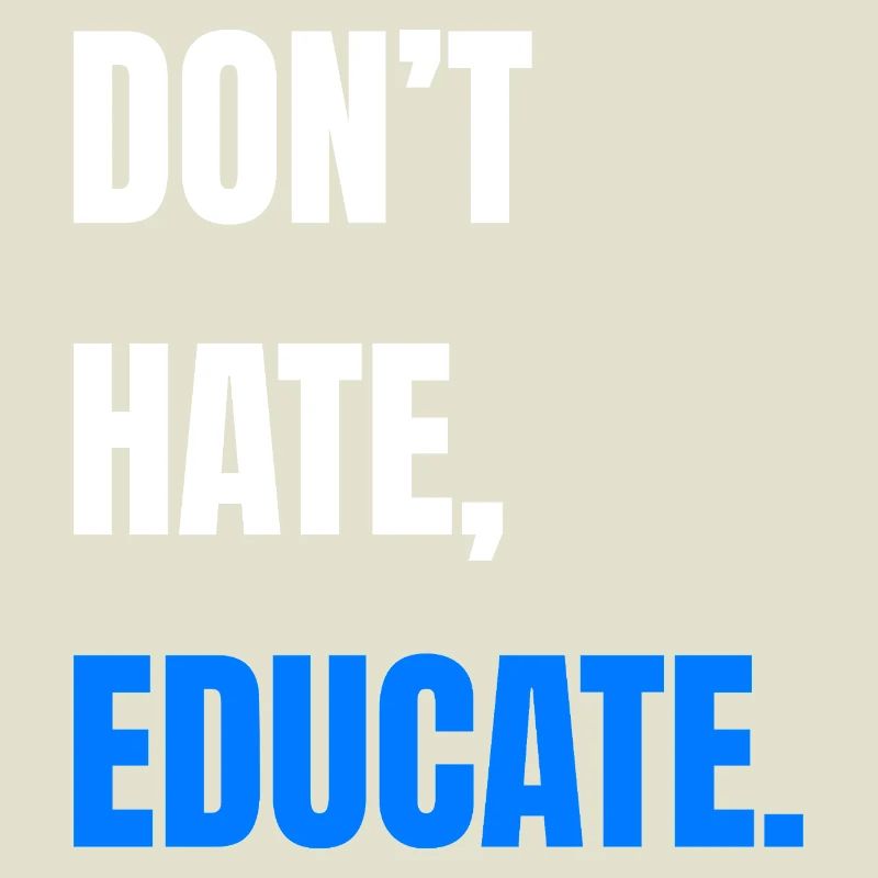 Don’t Hate Educate