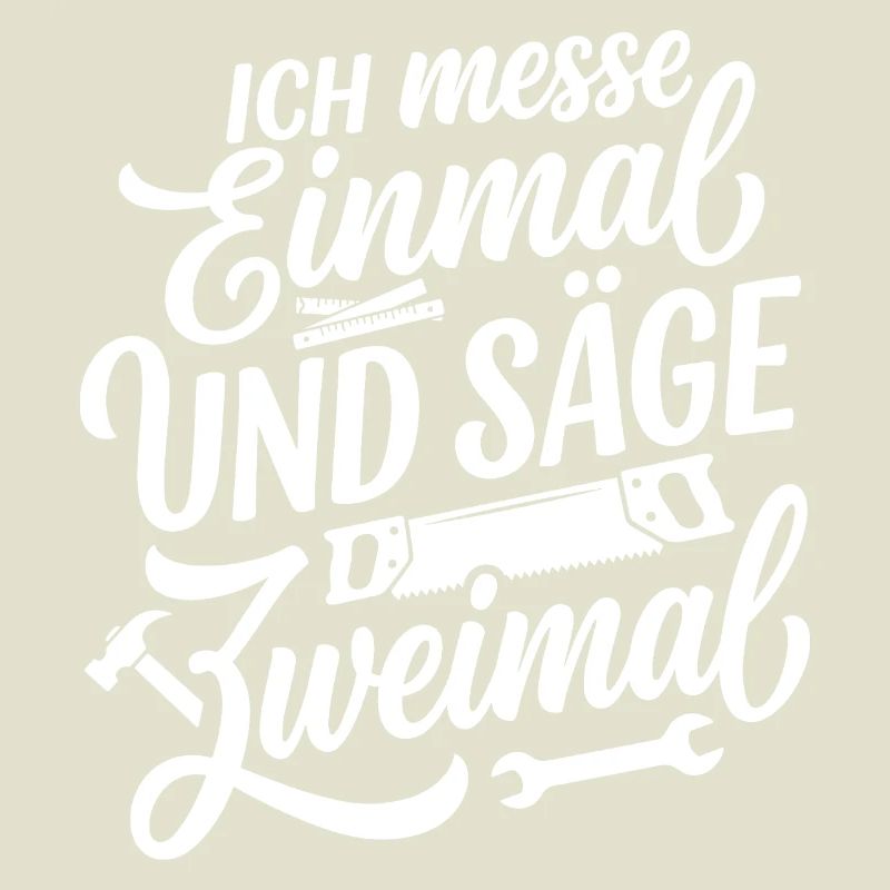 Ich messe einmal und säge zweimal