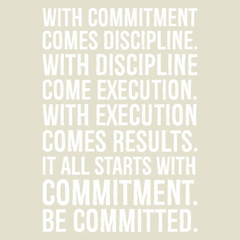 with commitment comes discipline with discipline