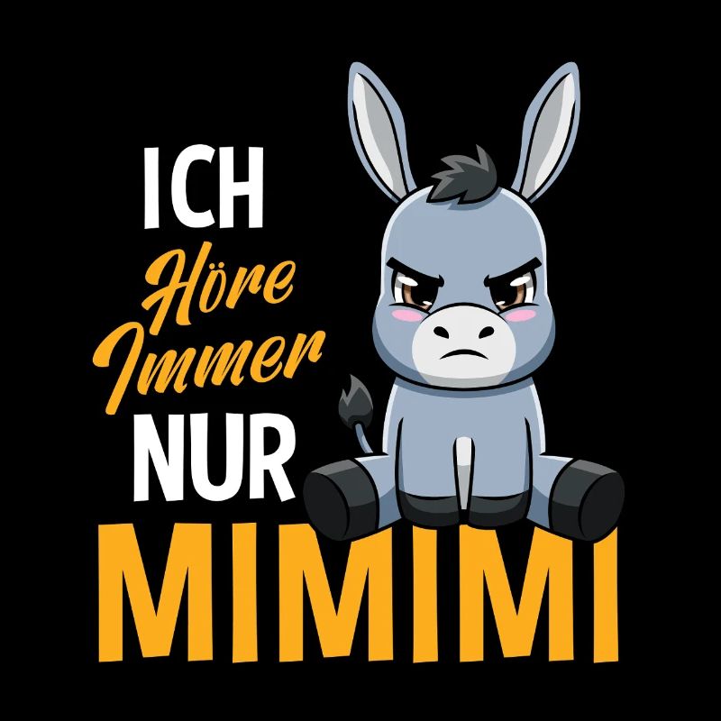 I Always Hear Only A Mimimi Donkey
