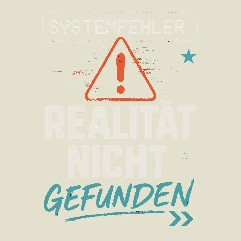 System Error - Reality Not Found - Office Saying
