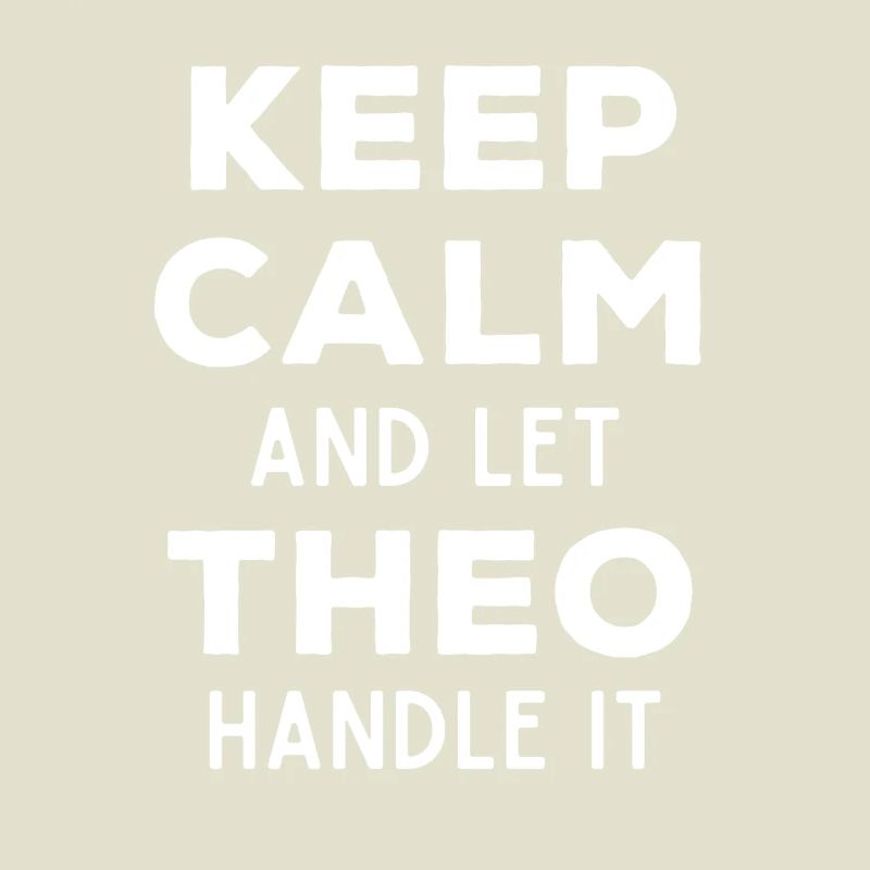 Keep Calm Let Theo Fix It Funny Saying