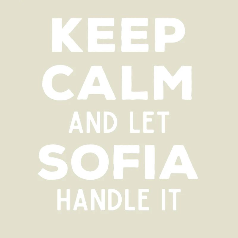 Keep Calm Let Sofia sort it out Funny saying