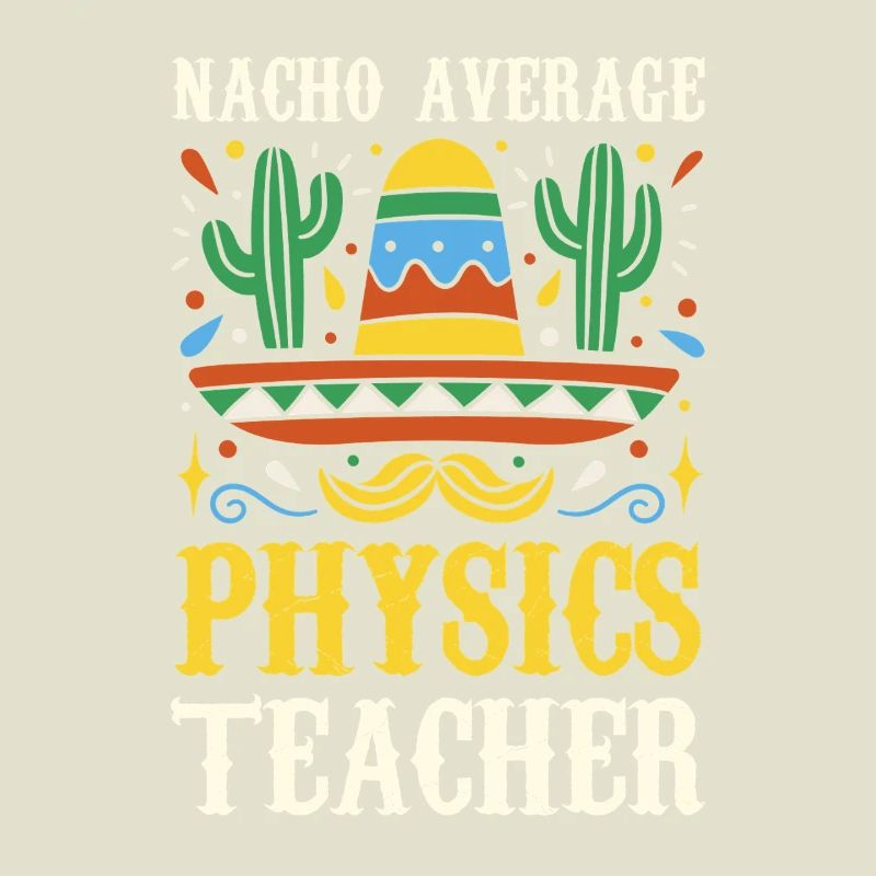Nacho Average Physics Teacher