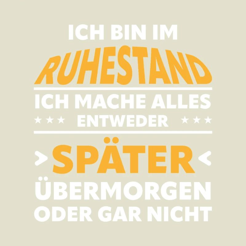 Ruhestand Spruch: Alles Später Oder Gar Nicht