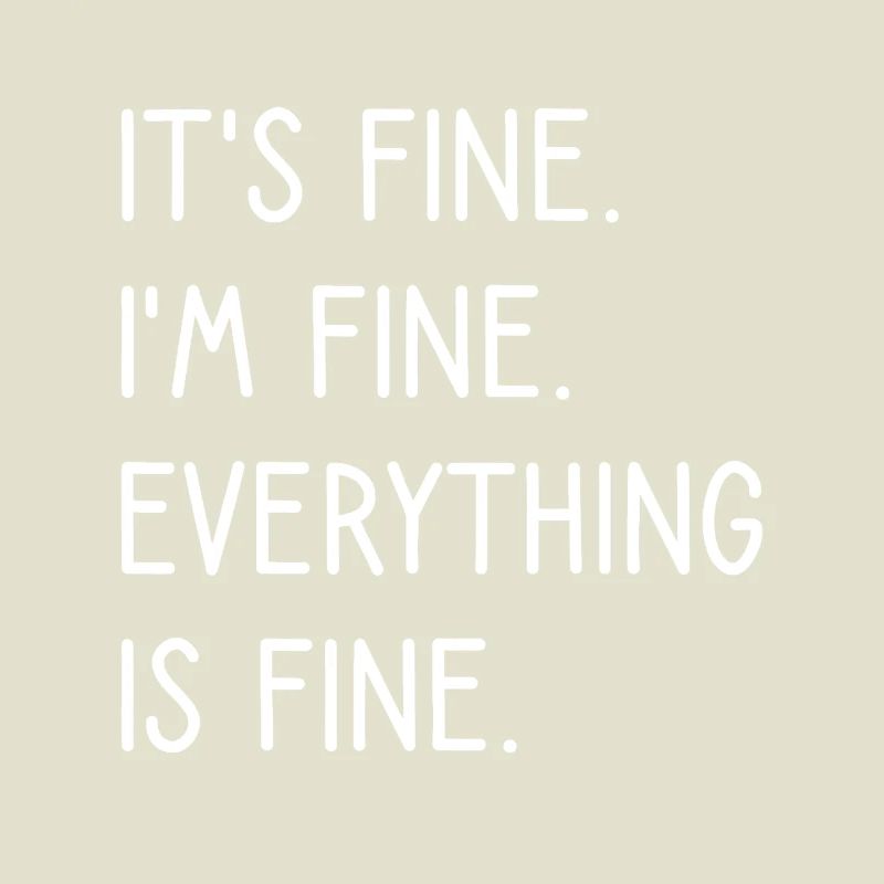 Everything Is Fine Typography Quote