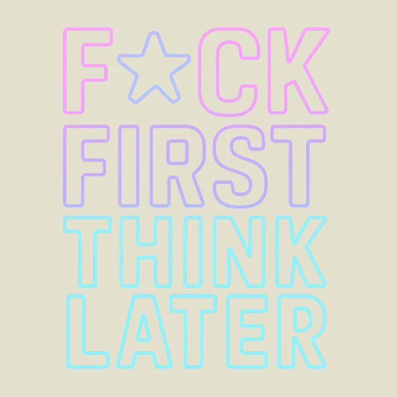 ★F CK FIRST THINK LATER – Poster/T-Shirt