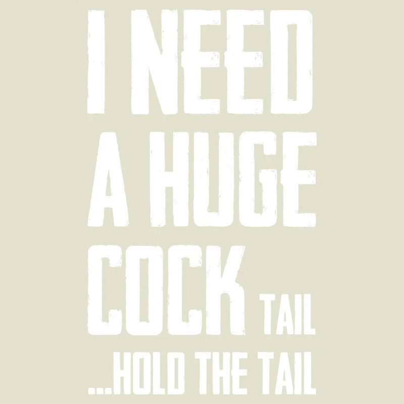 J’ai besoin d’une énorme queue de bite pour tenir la queue