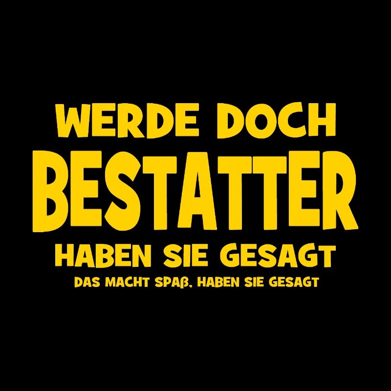 Become an undertaker after all, they said - That makes