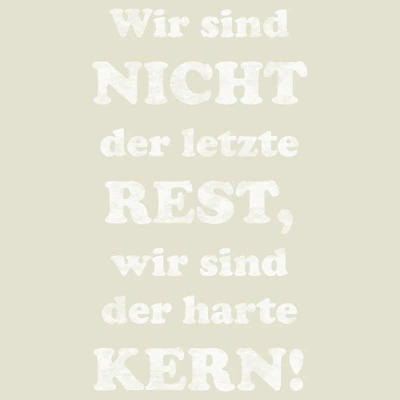letzte Rest harte Kern Spruch lustig