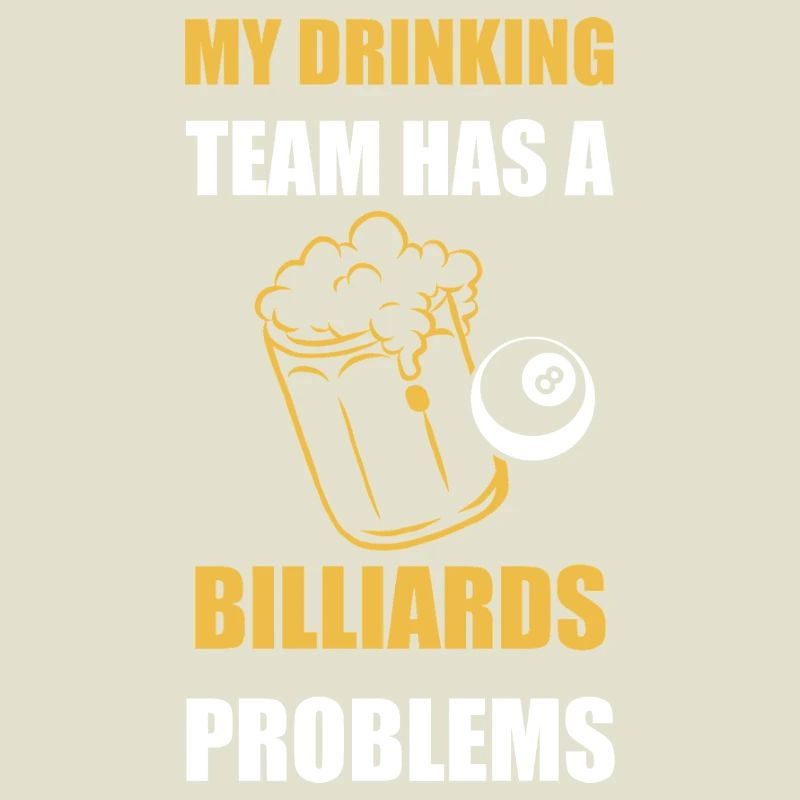 My Drinking Team Has Billiards Problems Design