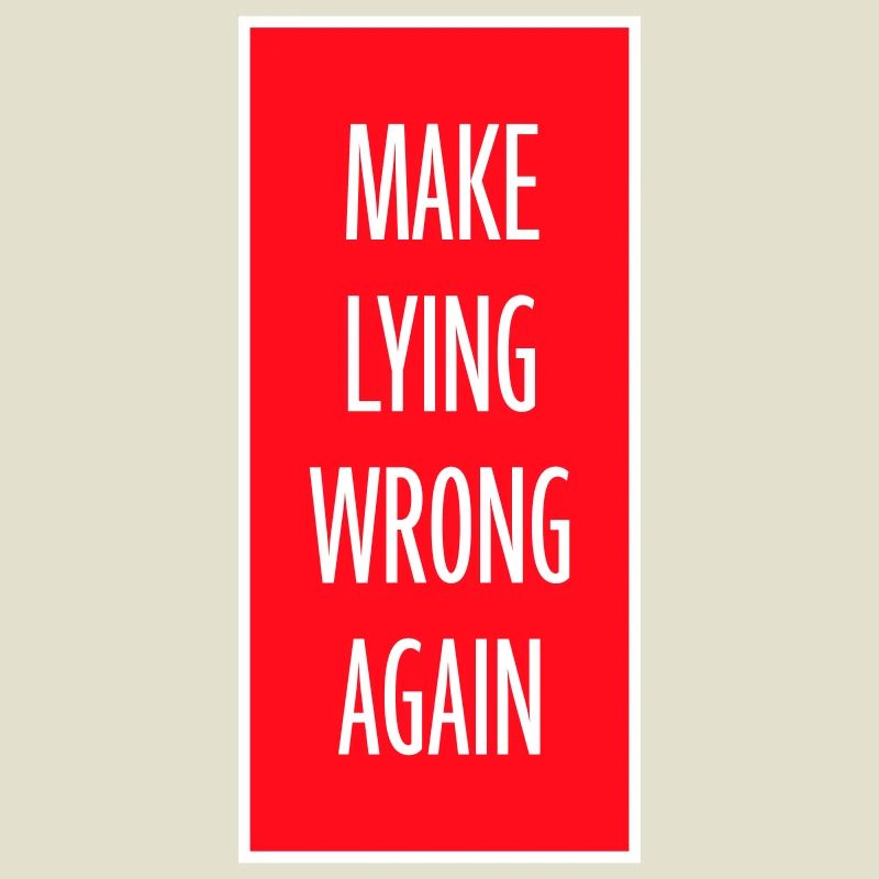 Make Lying Wrong Again Political Statement Shirt