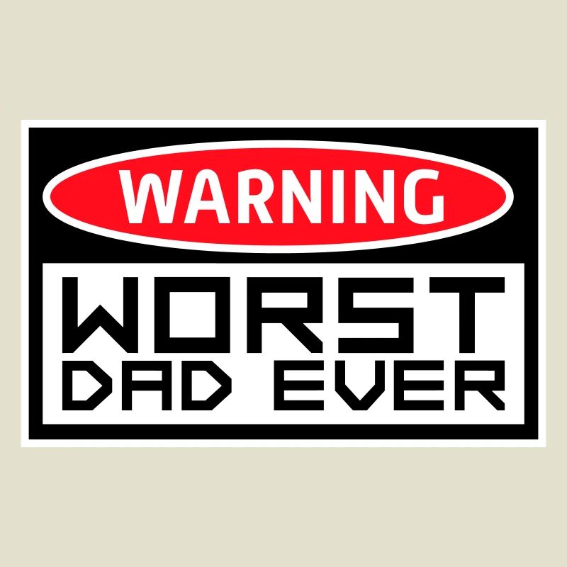 Worst Dad Ever Funny Sarcastic Father's Day Dad