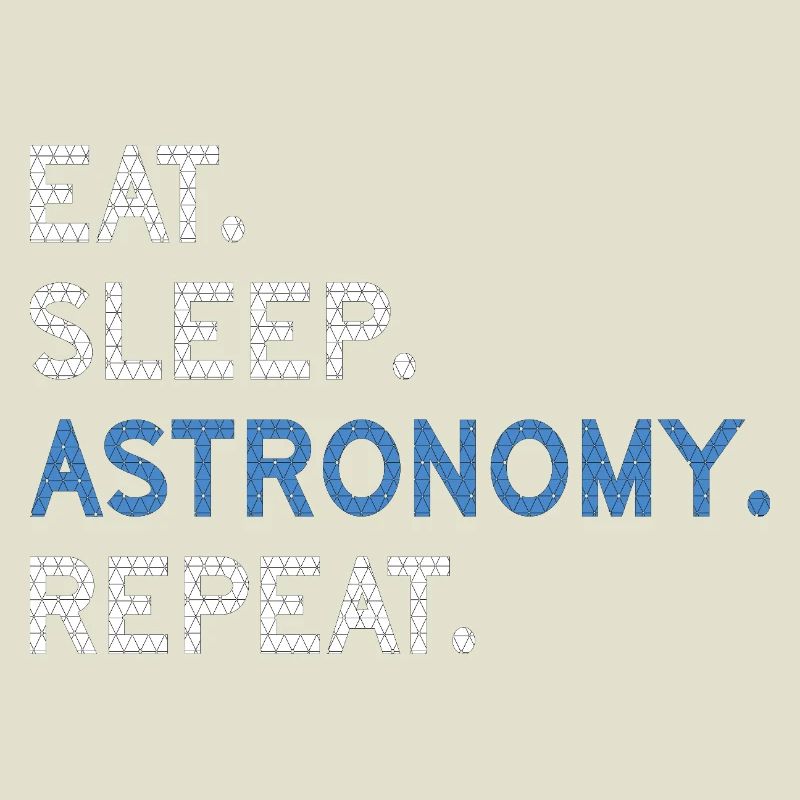 Eat Sleep Astronomy Repeat