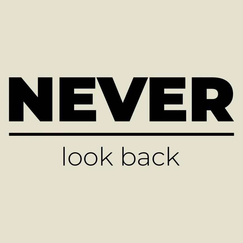Never look back | Motivational Statement