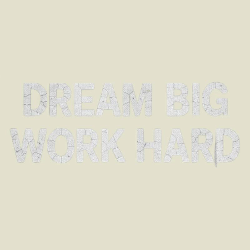 Dream Big, Work Hard - Bold motivation Typography