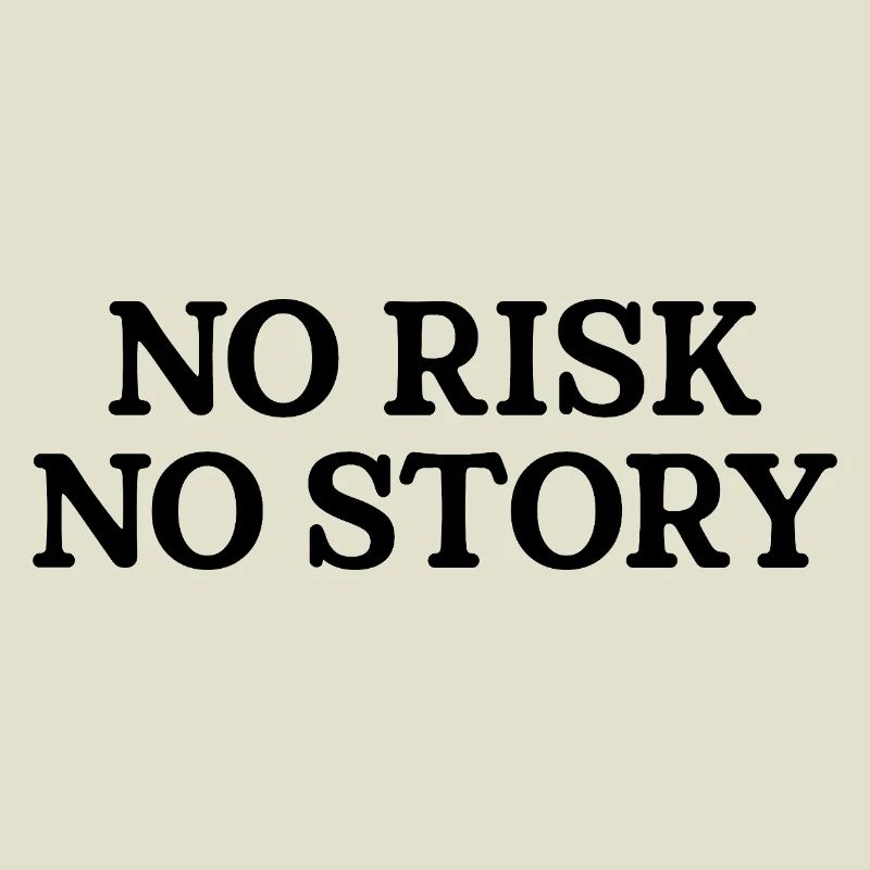Pas de risque, pas d’histoire